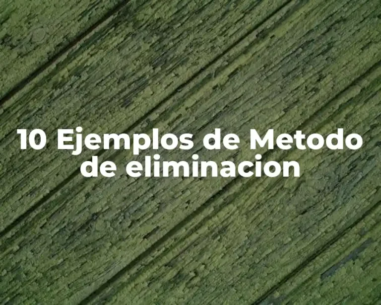 10 Ejemplos de Metodo de eliminacion