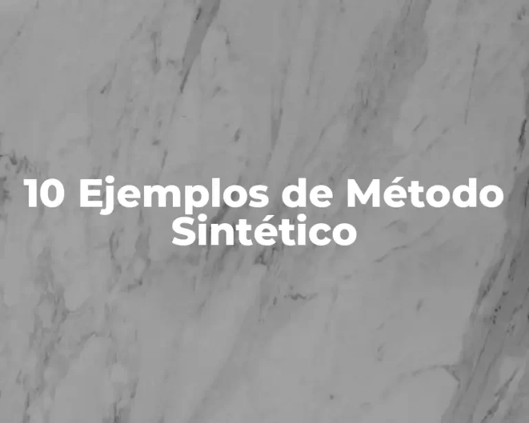10 Ejemplos de Método Sintético