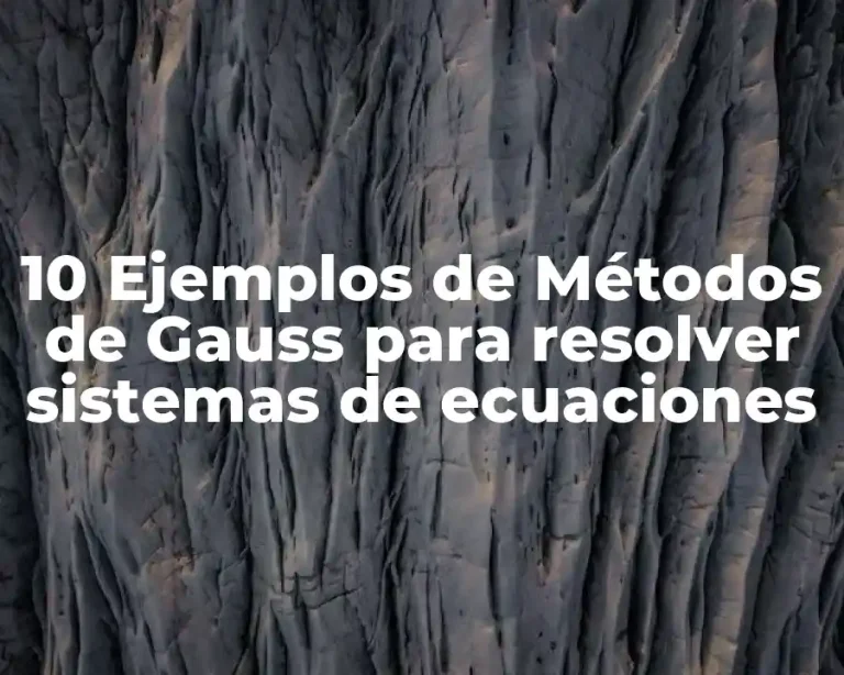10 Ejemplos de Métodos de Gauss para resolver sistemas de ecuaciones