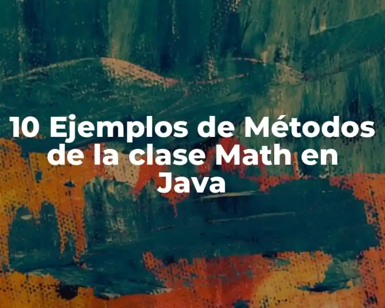 10 Ejemplos de Métodos de la clase Math en Java