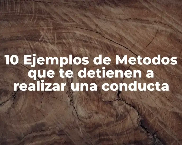 10 Ejemplos de Metodos que te detienen a realizar una conducta