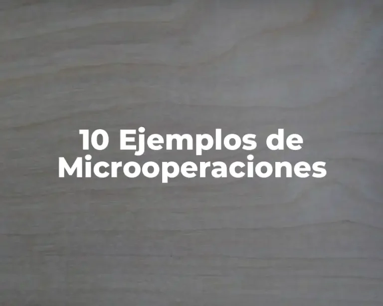 10 Ejemplos de Microoperaciones