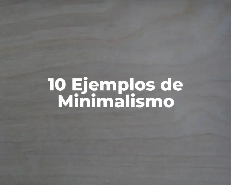 10 Ejemplos de Minimalismo