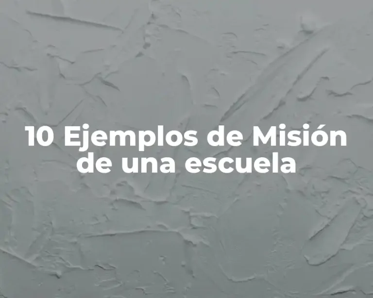 10 Ejemplos de Misión de una escuela