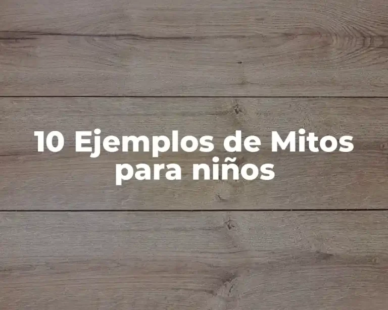 10 Ejemplos de Mitos para niños