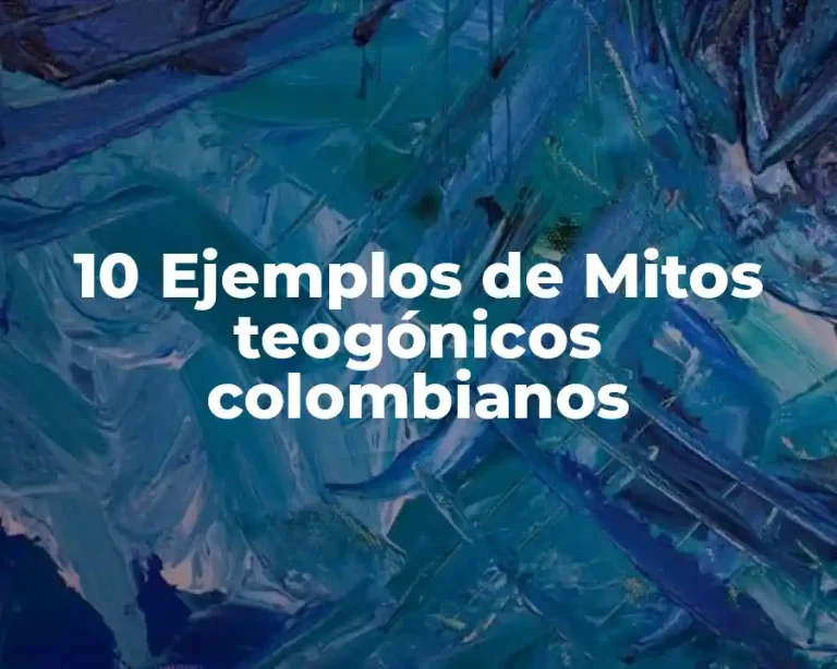 10 Ejemplos de Mitos teogónicos colombianos