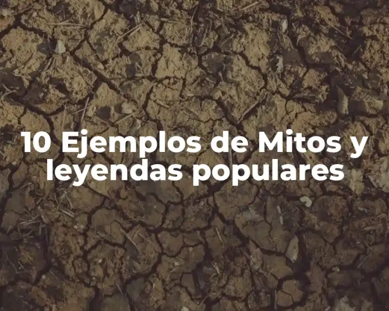 10 Ejemplos de Mitos y leyendas populares