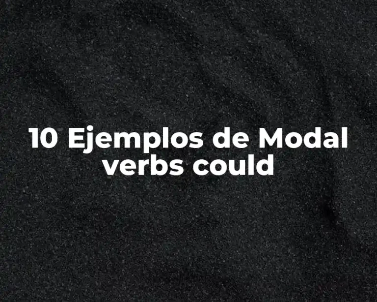 10 Ejemplos de Modal verbs could