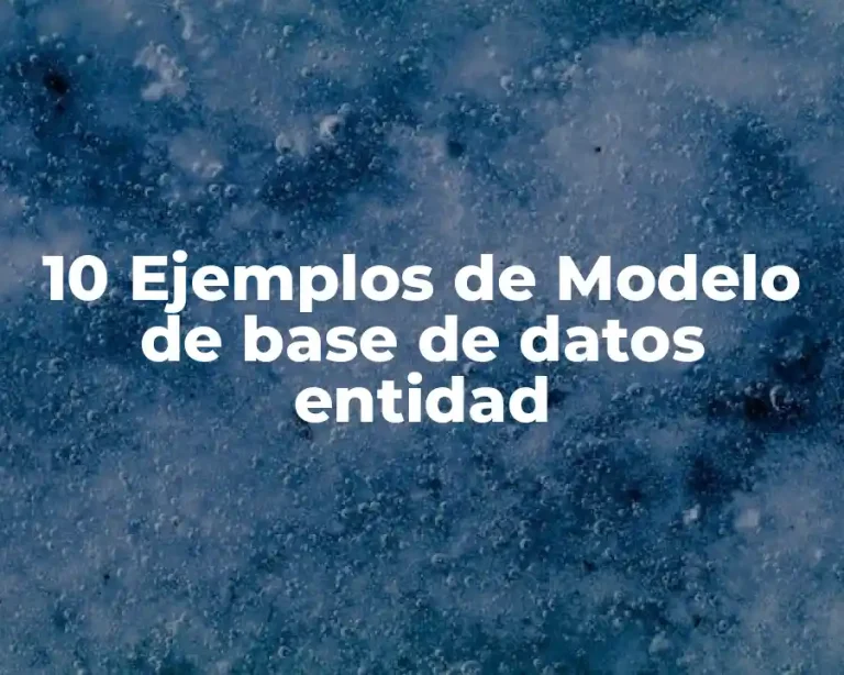 10 Ejemplos de Modelo de base de datos entidad