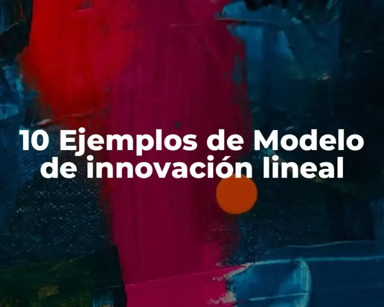 10 Ejemplos de Modelo de innovación lineal