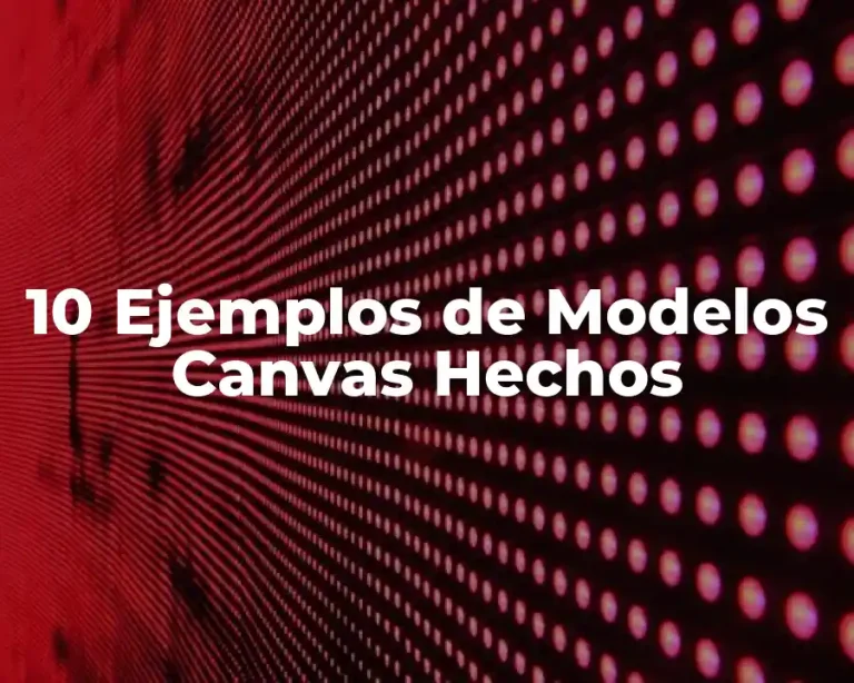 10 Ejemplos de Modelos Canvas Hechos