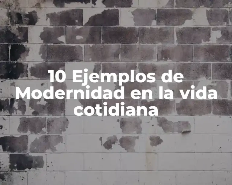 10 Ejemplos de Modernidad en la vida cotidiana