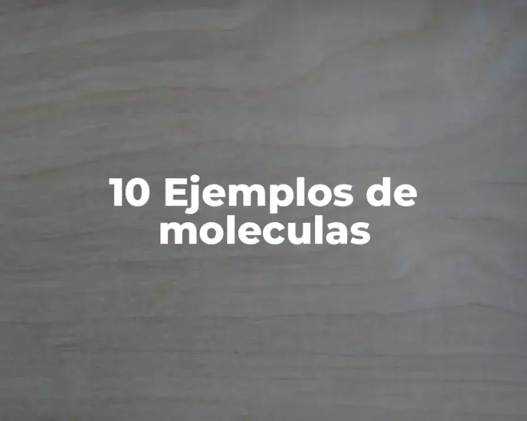10 Ejemplos de moleculas