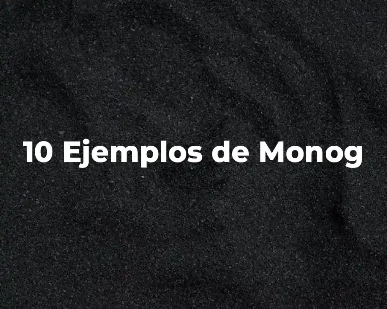 10 Ejemplos de Monog