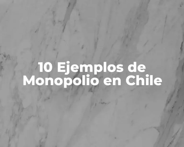 10 Ejemplos de Monopolio en Chile