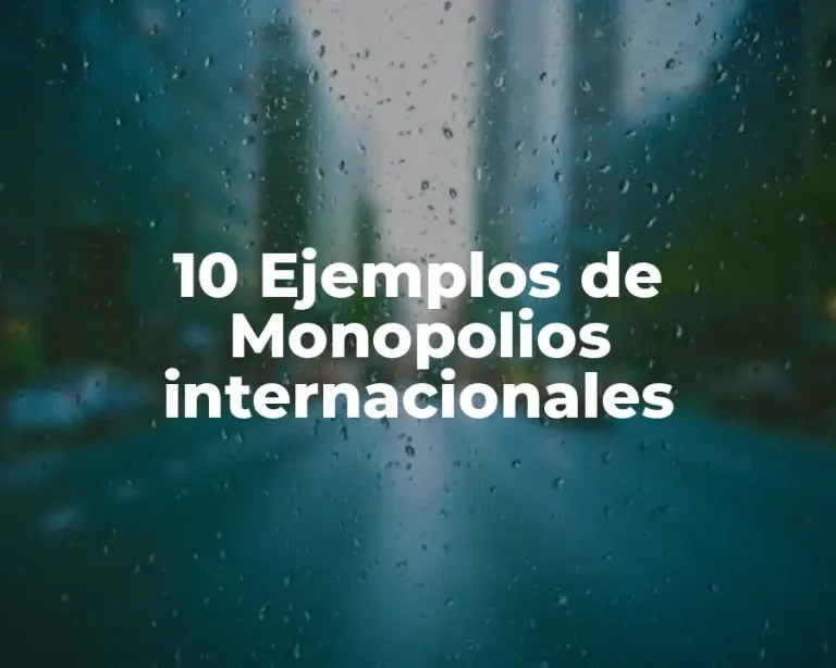 10 Ejemplos de Monopolios internacionales