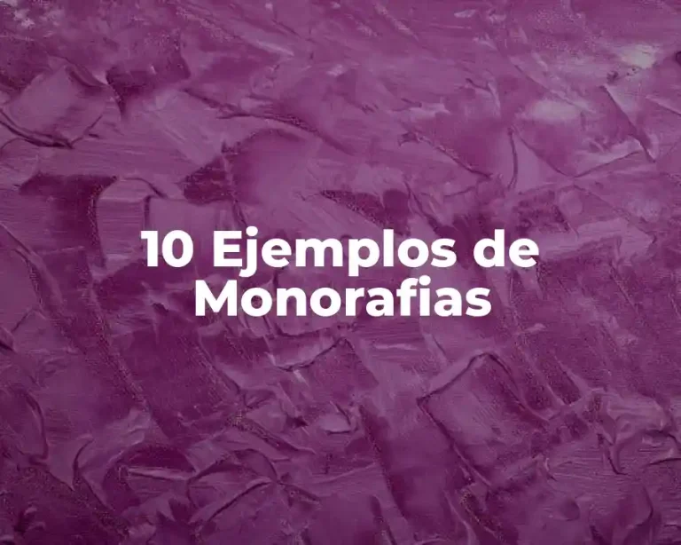 10 Ejemplos de Monorafias