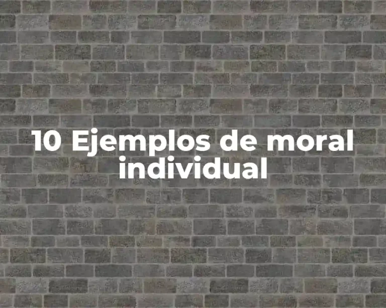 10 Ejemplos de moral individual