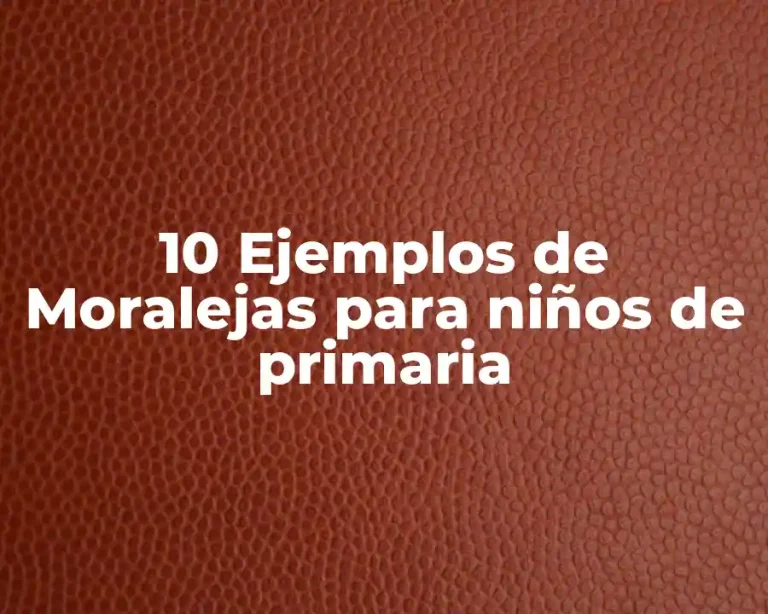 10 Ejemplos de Moralejas para niños de primaria
