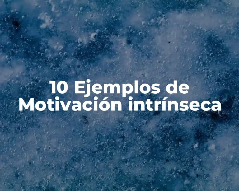 10 Ejemplos de Motivación intrínseca