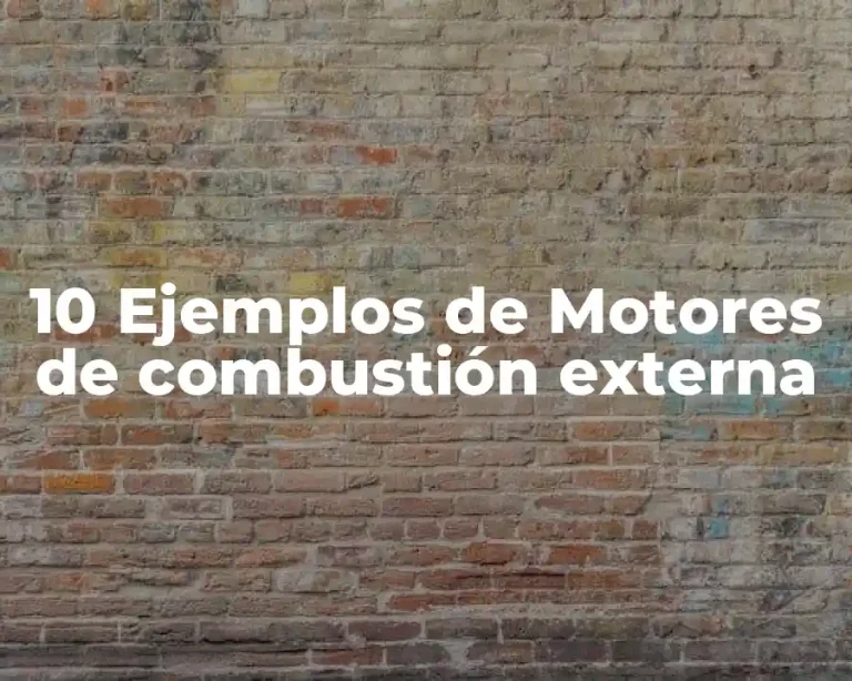 10 Ejemplos de Motores de combustión externa