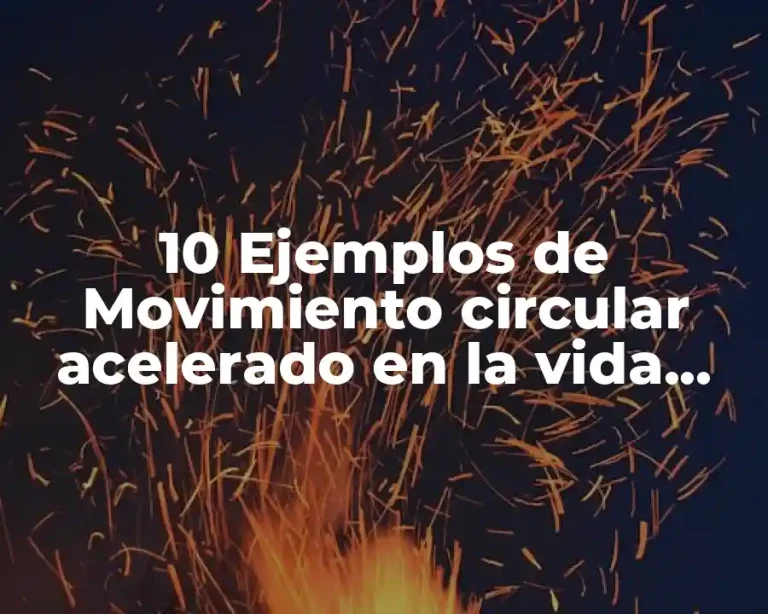 10 Ejemplos de Movimiento circular acelerado en la vida cotidiana