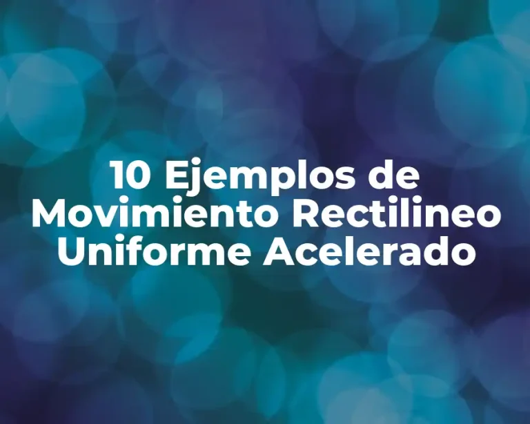 10 Ejemplos de Movimiento Rectilineo Uniforme Acelerado