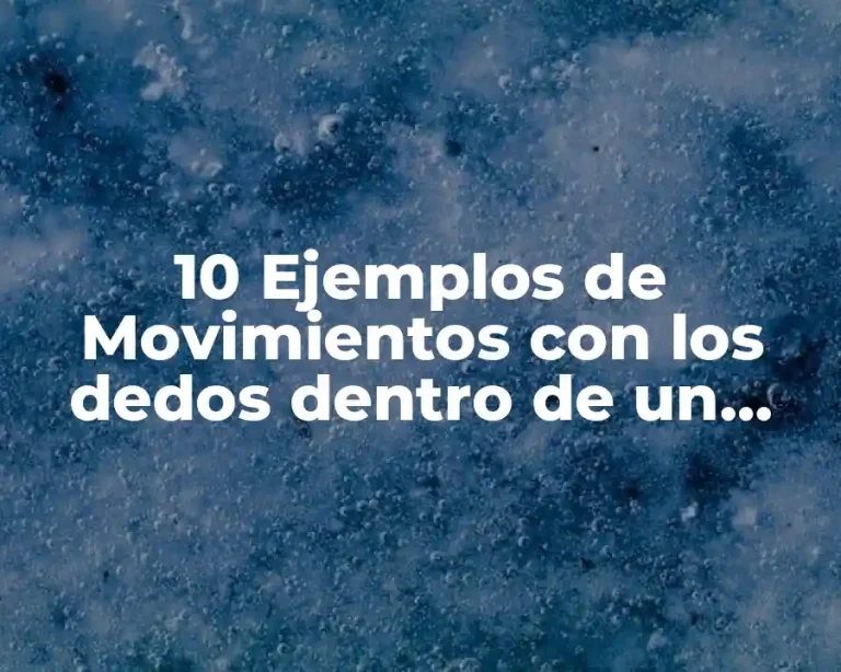 10 Ejemplos de Movimientos con los dedos dentro de un proceso