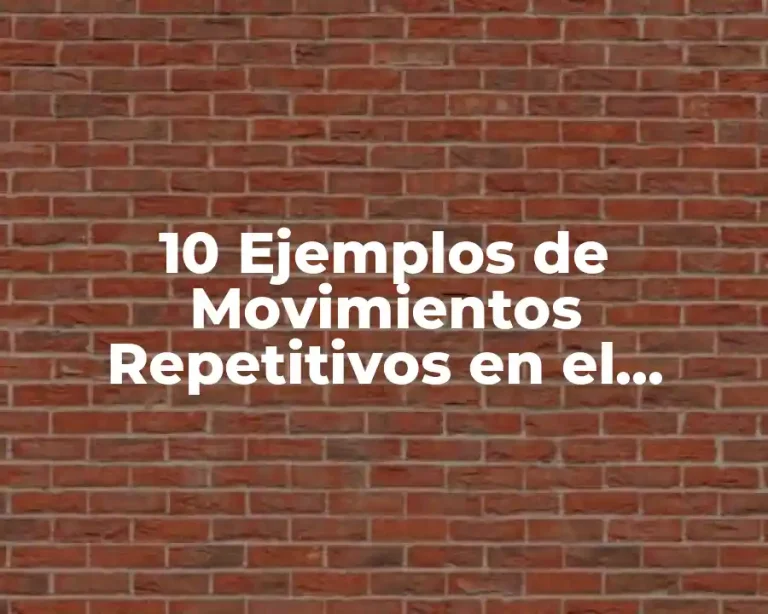 10 Ejemplos de Movimientos Repetitivos en el Trabajo