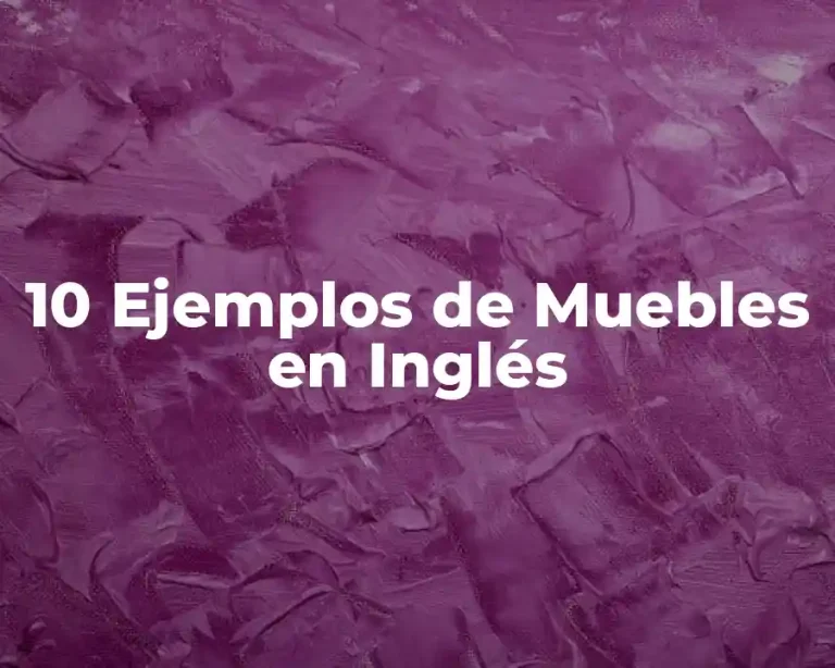 10 Ejemplos de Muebles en Inglés