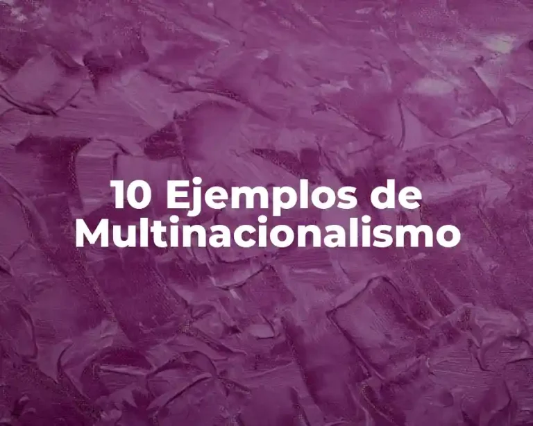 10 Ejemplos de Multinacionalismo