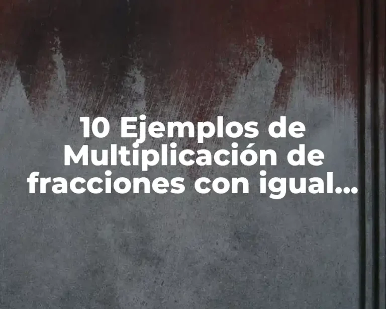 10 Ejemplos de Multiplicación de fracciones con igual denominador