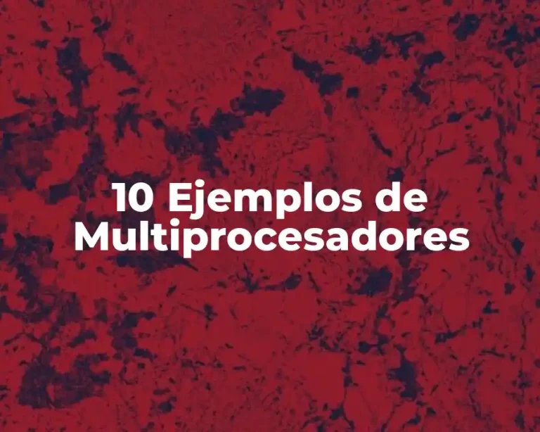 10 Ejemplos de Multiprocesadores