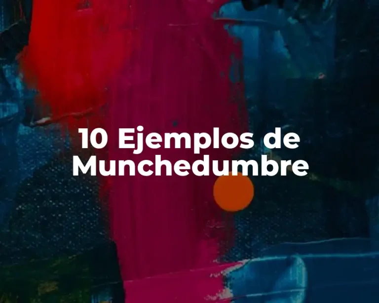 10 Ejemplos de Munchedumbre