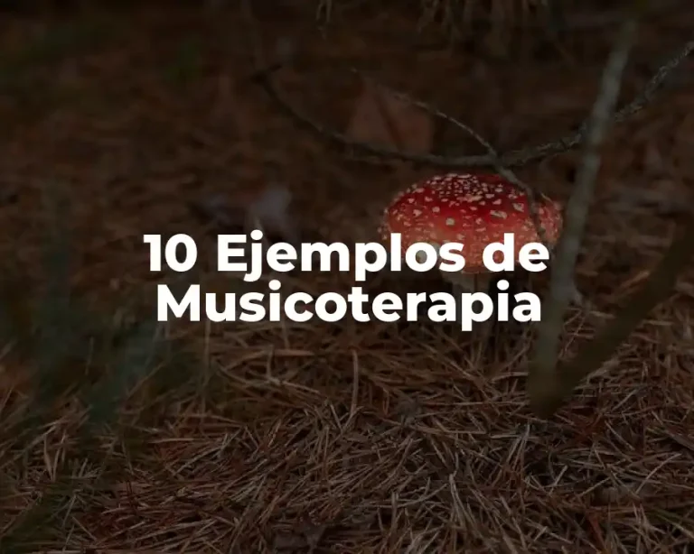 10 Ejemplos de Musicoterapia