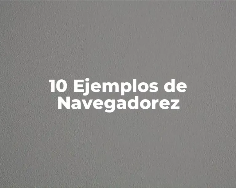 10 Ejemplos de Navegadorez
