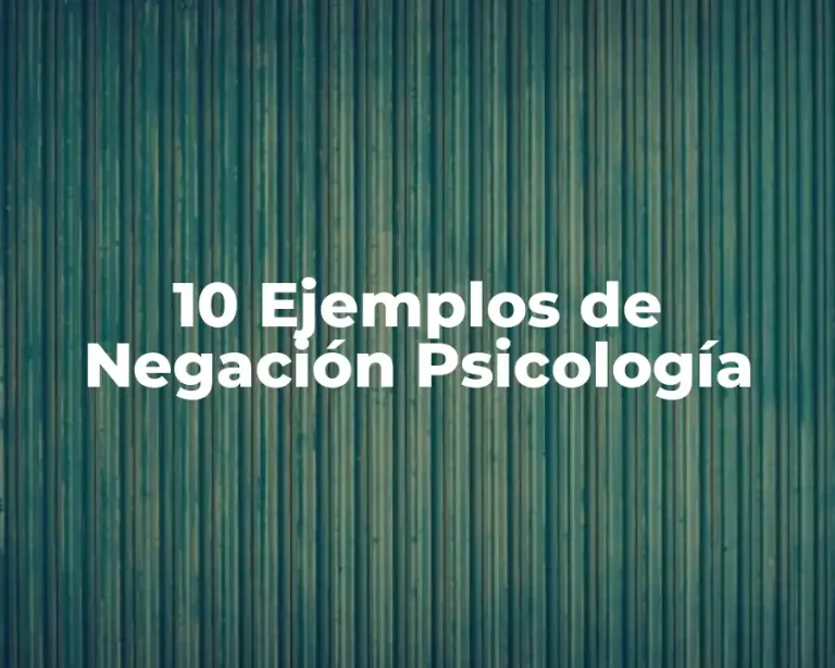 10 Ejemplos de Negación Psicología