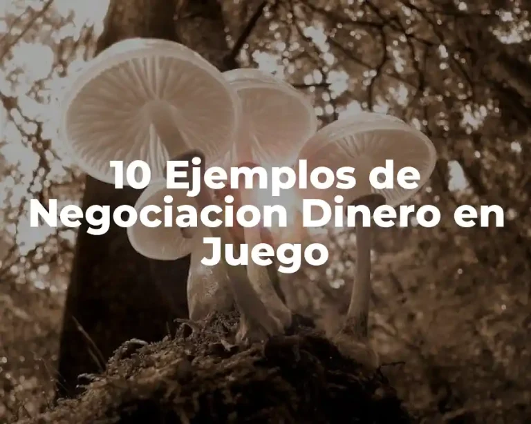 10 Ejemplos de Negociacion Dinero en Juego