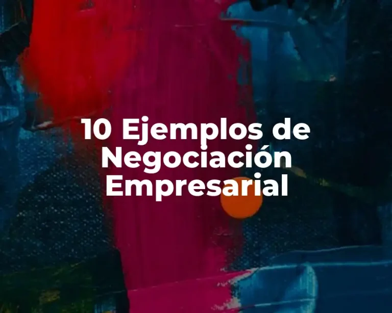 10 Ejemplos de Negociación Empresarial