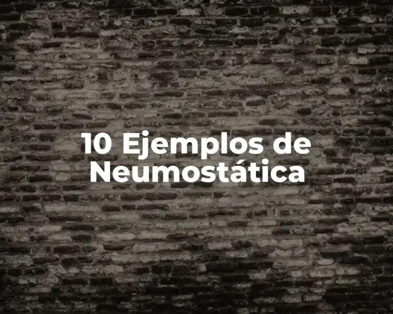 10 Ejemplos de Neumostática