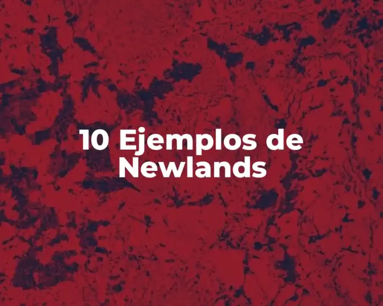 10 Ejemplos de Newlands