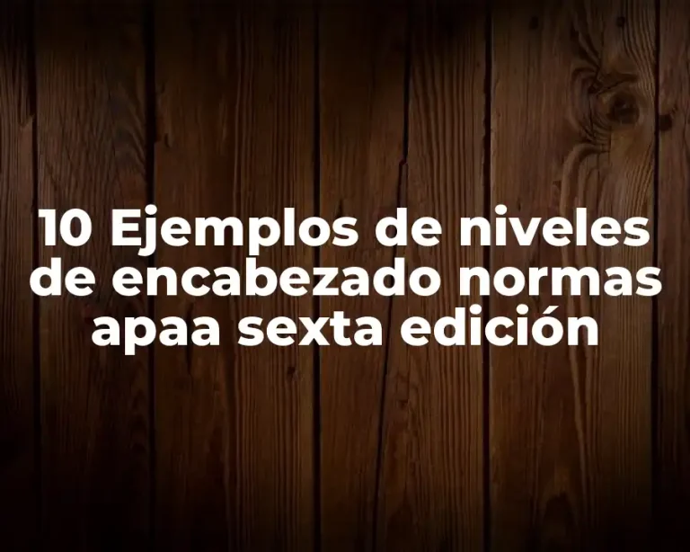 10 Ejemplos de niveles de encabezado normas apaa sexta edición