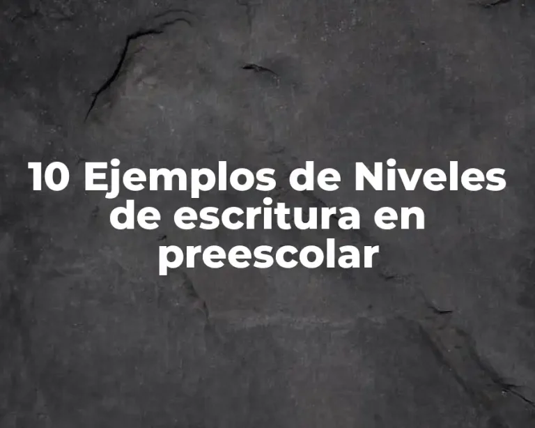 10 Ejemplos de Niveles de escritura en preescolar