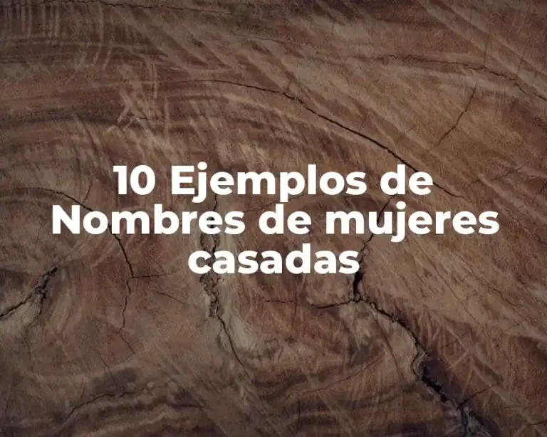 10 Ejemplos de Nombres de mujeres casadas