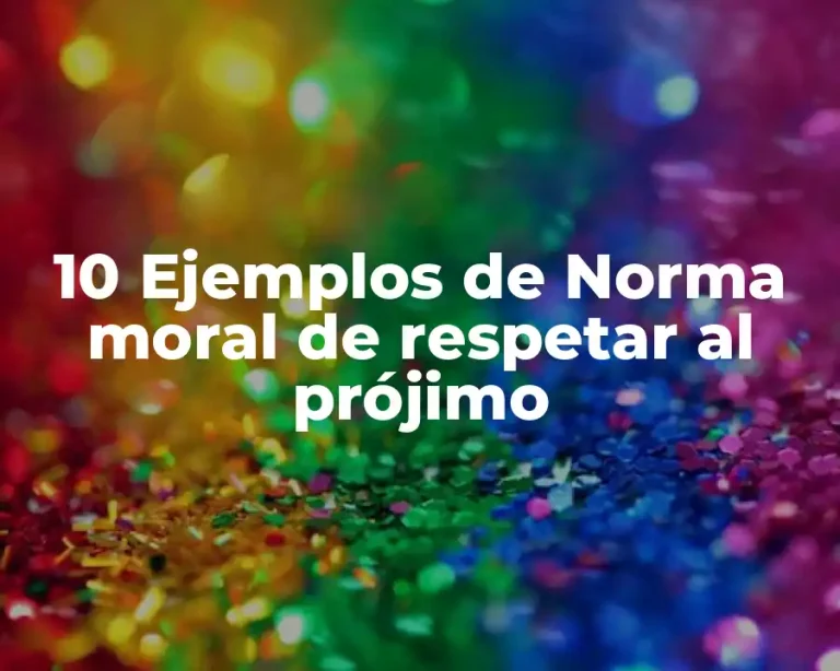 10 Ejemplos de Norma moral de respetar al prójimo