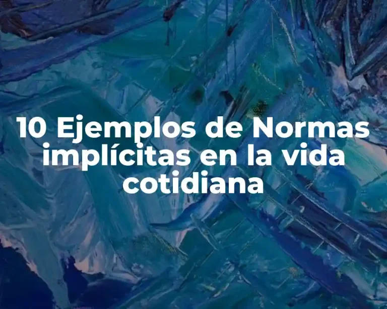 10 Ejemplos de Normas implícitas en la vida cotidiana