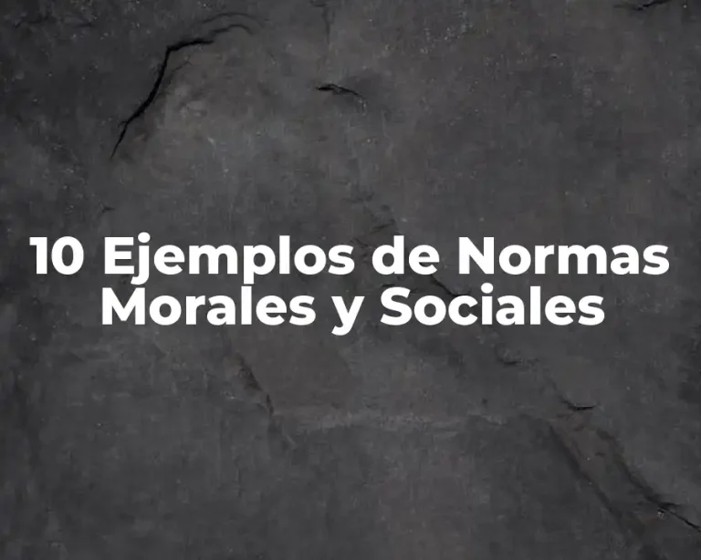 10 Ejemplos de Normas Morales y Sociales