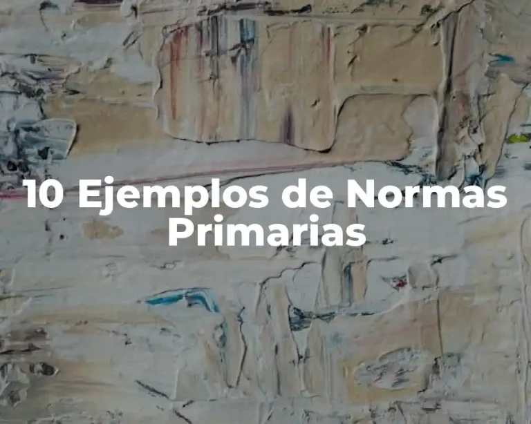 10 Ejemplos de Normas Primarias
