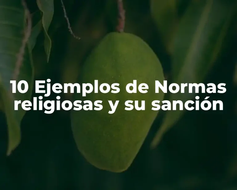 10 Ejemplos de Normas religiosas y su sanción
