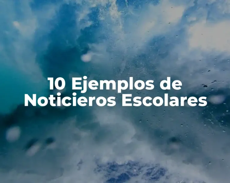 10 Ejemplos de Noticieros Escolares